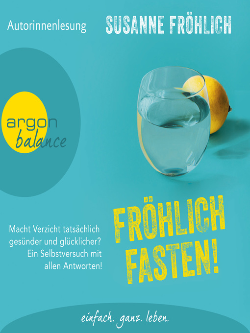 Title details for Fröhlich Fasten!--Macht Verzicht tatsächlich gesünder und glücklicher? Ein Selbstversuch mit allen Antworten! by Susanne Fröhlich - Available